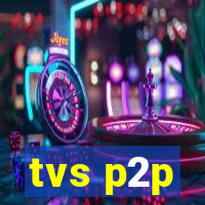 tvs p2p